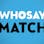 WHOSAY Match
