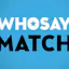 WHOSAY Match