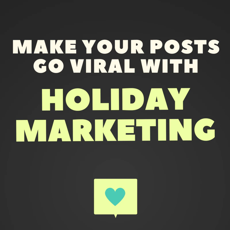 Make Your Posts Go Viral With Holiday Marketing