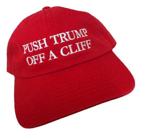 "Push Trump Off A Cliff" Hat