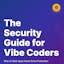 The Security Guide for Vibe Coders