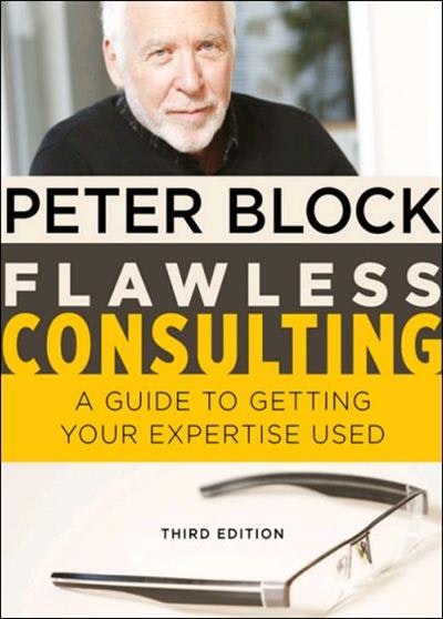 Flawless Consulting: A Guide to Getting Your Expertise Used