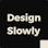 Design Slowly Newsletter