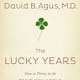 The Lucky Years: How to Thrive in the Brave New World of Health