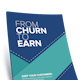 From Churn to Earn