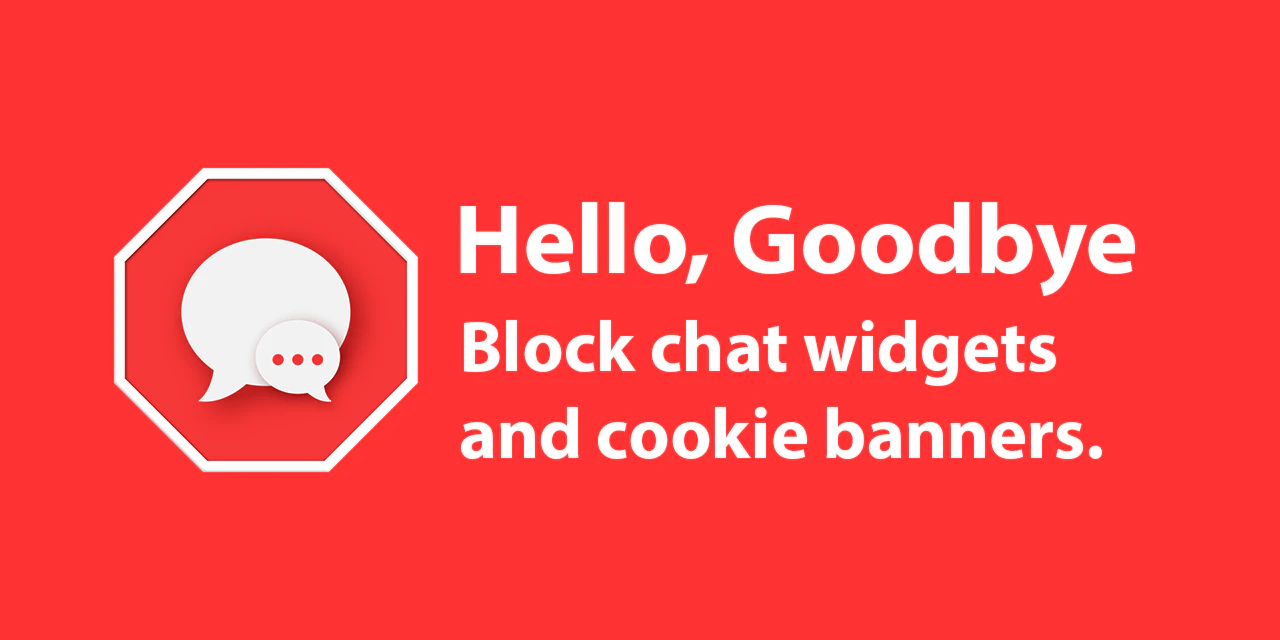Hello, Goodbye - Hello, Goodbye blocks annoying chat and sales widgets ...