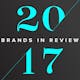 2017 Brands in Review