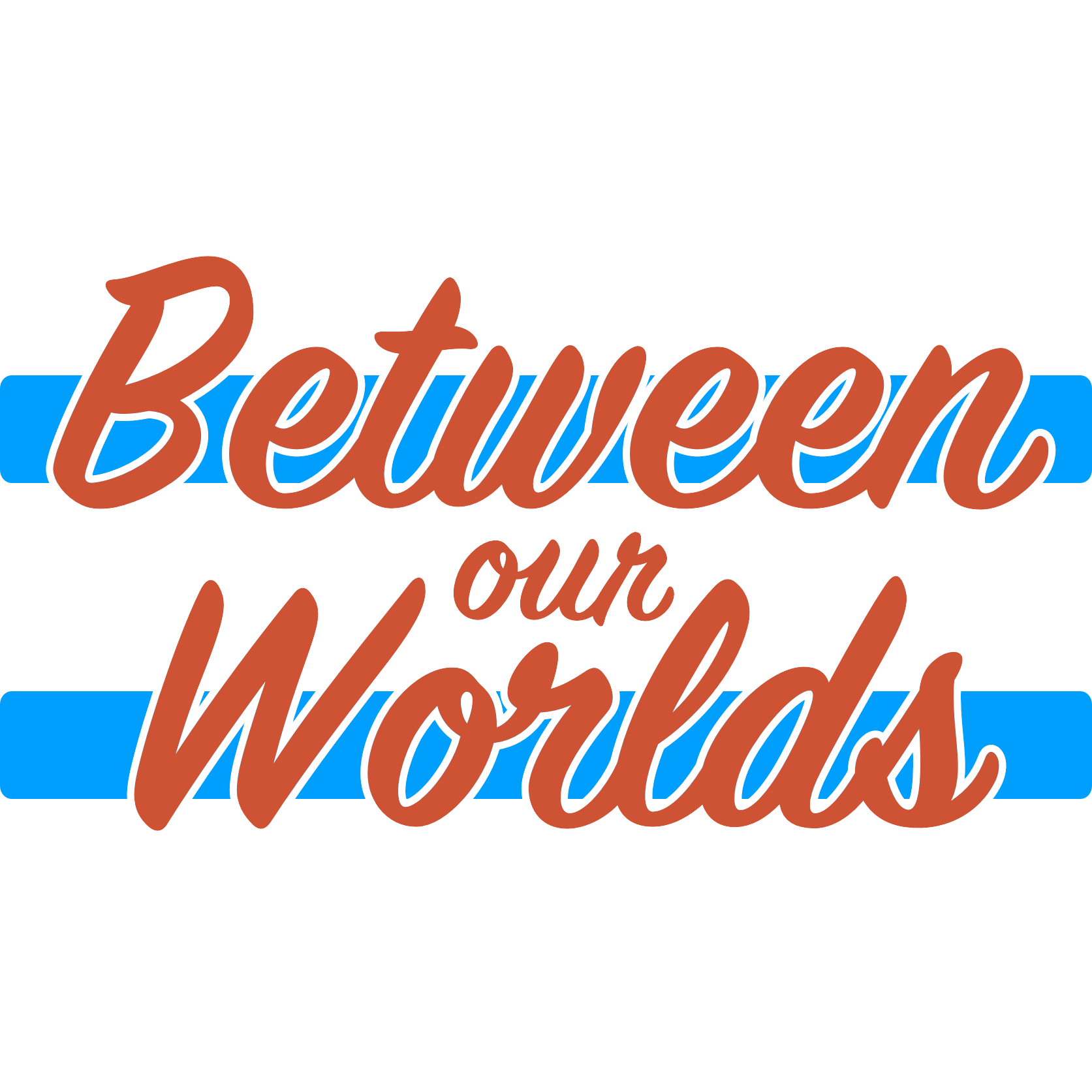 Between Our Worlds
