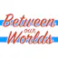 Between Our Worlds