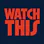 Watch This