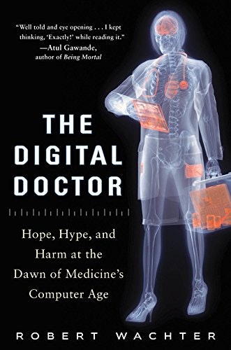 The Digital Doctor: Hope, Hype, and Harm at the Dawn of Medicine's Computer Age gallery image