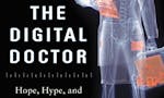 The Digital Doctor: Hope, Hype, and Harm at the Dawn of Medicine's Computer Age image