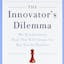 The Innovator's Dilemma