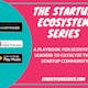 The Startup  Ecosystem Podcast Series