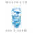Waking Up #44 - Being Good and Doing Good: A Conversation with William MacAskill