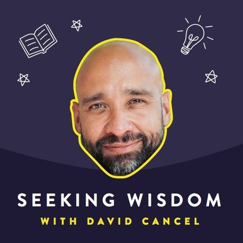 Seeking Wisdom with David Cancel