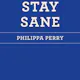 How to Stay Sane