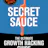 Secret Sauce - The Original & Best Growth Hacking Book Ever!