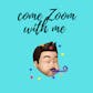 Zoom With Me