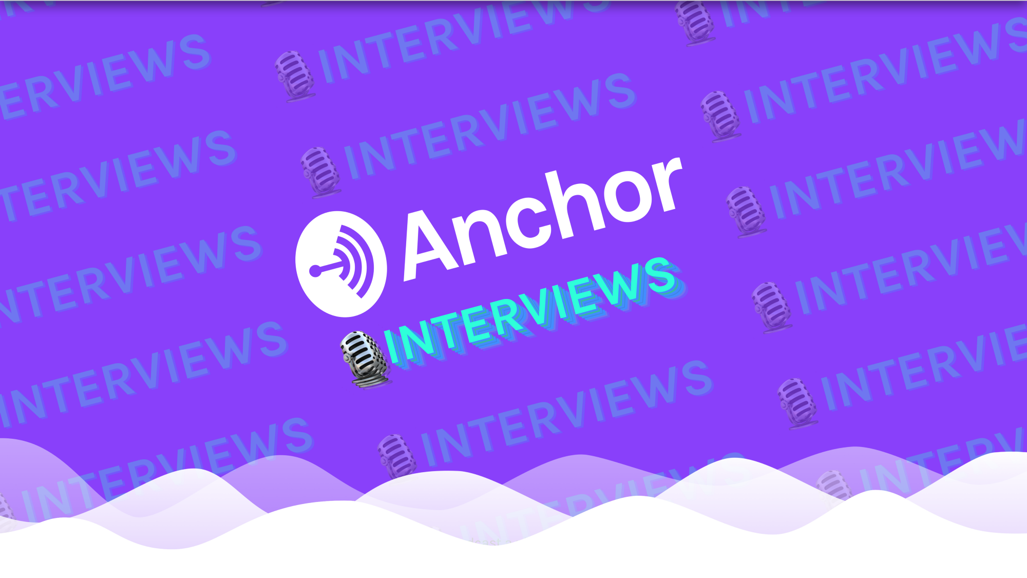 Anchor Interviews