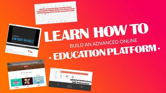 Learn How to Build an Advanced Online Education Platform