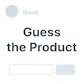 Guess the Product