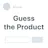 Guess the Product