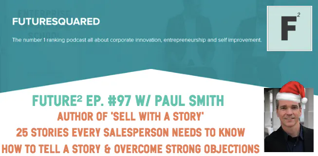 Episode #97: How to Sell with a Story with Paul Smith