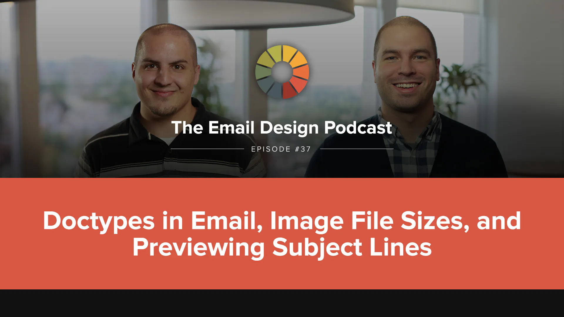 Email Design Podcast #37: Doctypes in Email, Image File Sizes, and Previewing Subject Lines