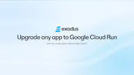 Exodus for Google Cloud Run