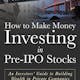 How to Make Money Investing in Pre-IPO Stocks