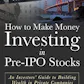 How to Make Money Investing in Pre-IPO Stocks