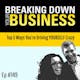 Breaking Down Your Business - Driving Yourself Crazy?