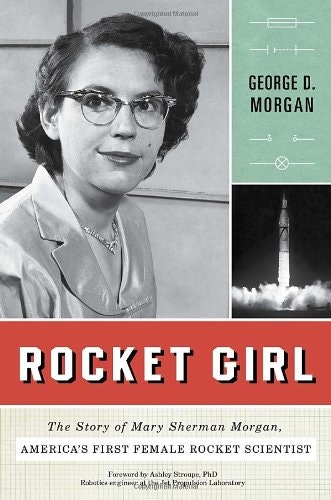 Rocket Girl: The Story of Mary Sherman Morgan 