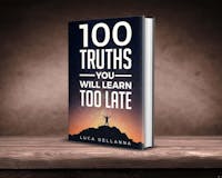 100 Truths You Will Learn Too Late media 1