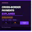 Cross-Border Payments Explained