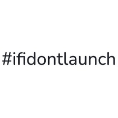 #ifidontlaunch
