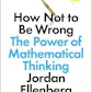 How not to be wrong: the power of mathematical thinking
