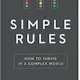 Simple Rules: How to Thrive In A Complex World
