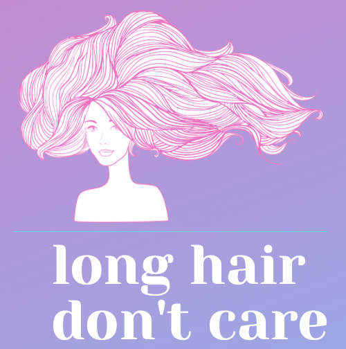 Long Hair Don't Care