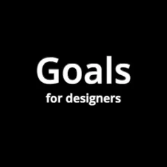 Goals for Designers