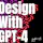 Design With GPT-4