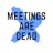 Meetings Are Dead