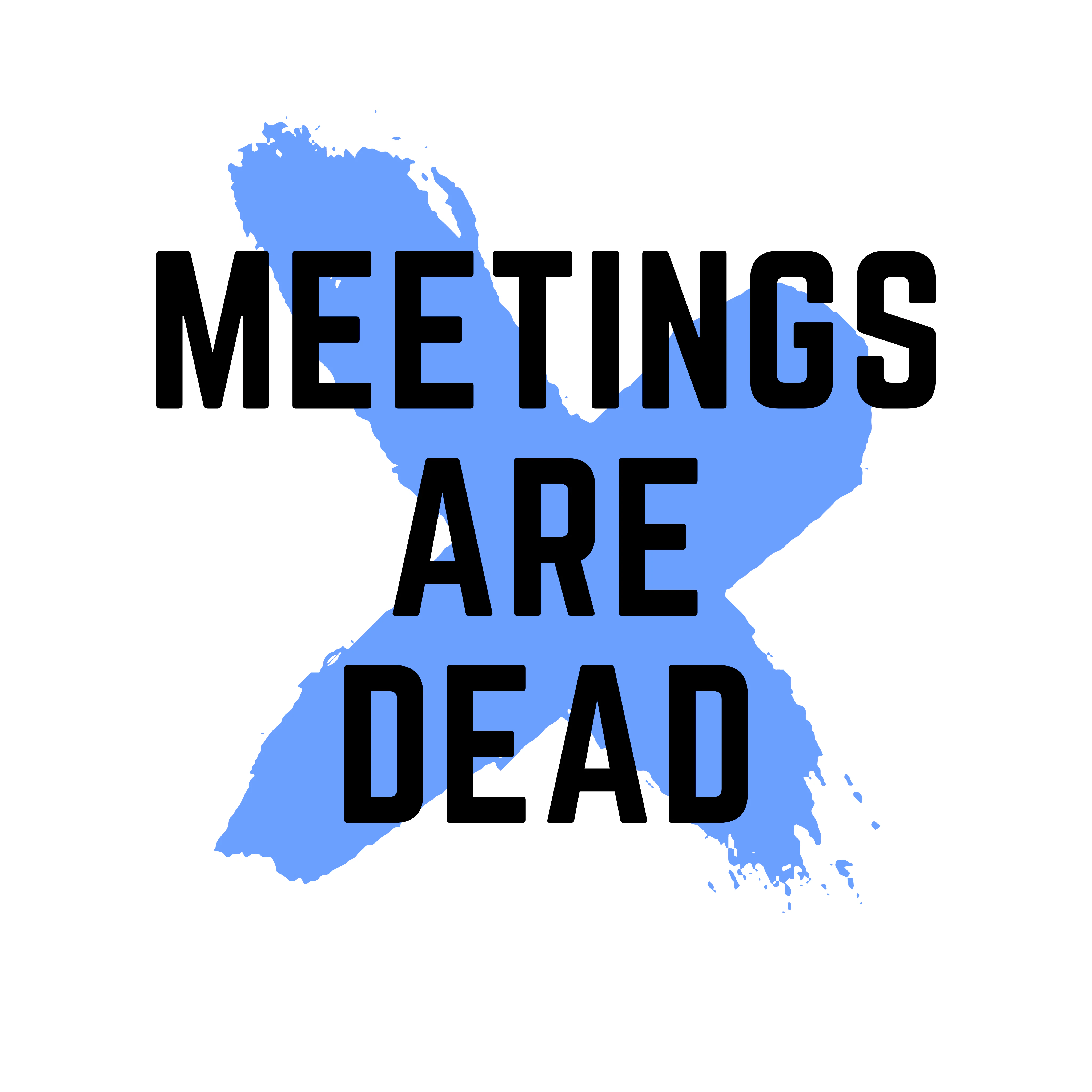 Meetings Are Dead