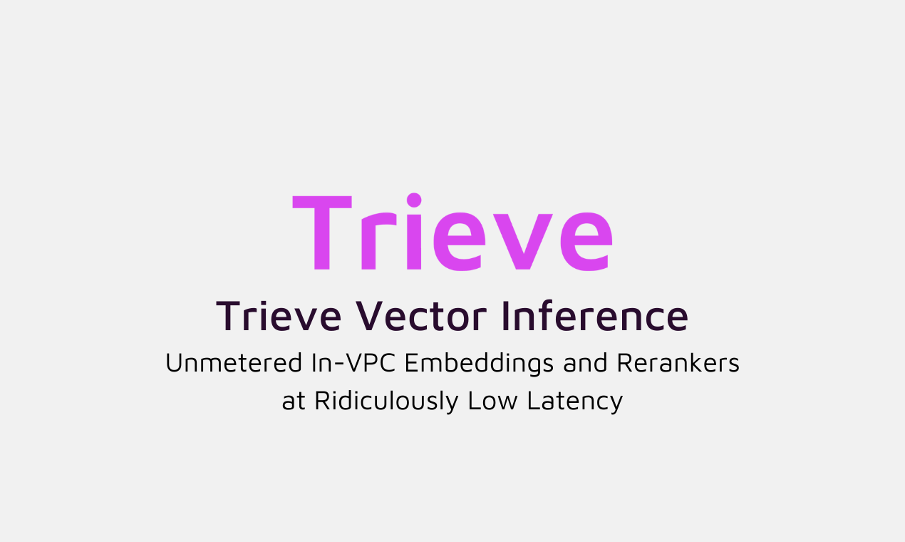 startuptile Trieve Vector Inference-Deploy fast unmetered embedding inference in your own VPC