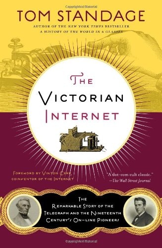 The Victorian Internet: The Remarkable Story of the Telegraph and the Nineteenth Century's On-line Pioneers gallery image