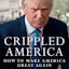 Crippled America: How to Make America Great Again