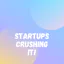 Startups Crushing It!