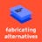 Fabricating Alternatives