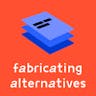 Fabricating Alternatives